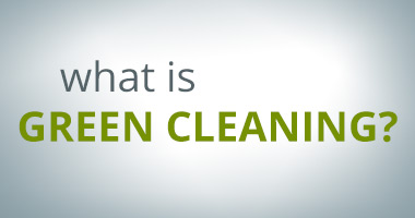 What is Green Cleaning?